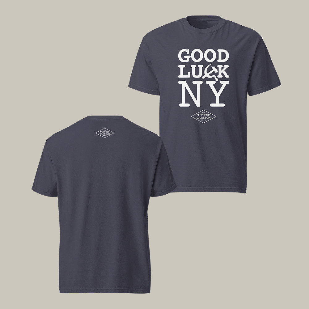 Good Luck NY T-Shirt Tucker Carlson Network Merch Gift For Tucker Carlson Lover