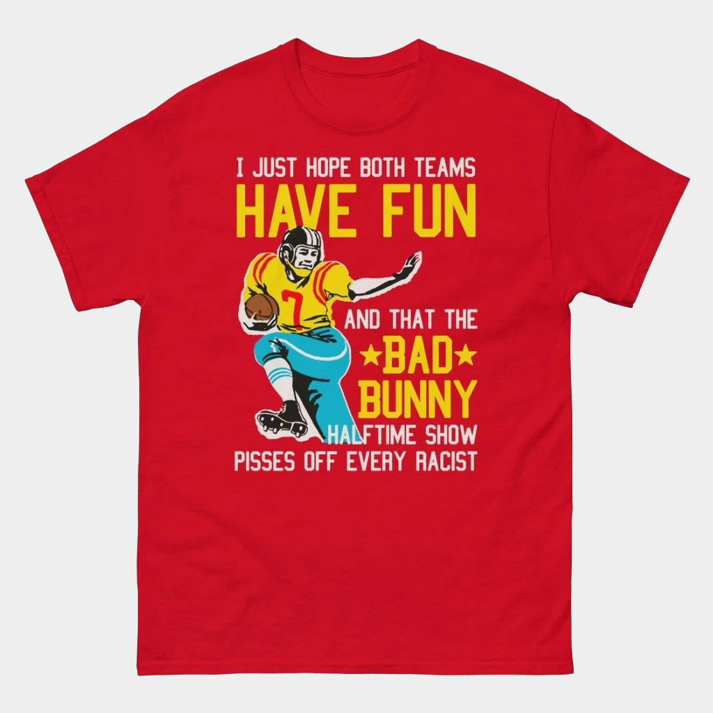 Good Shirts Merch I Just Hope That Both Teams Have Fun And That The Bad Bunny Halftime Show Shirt