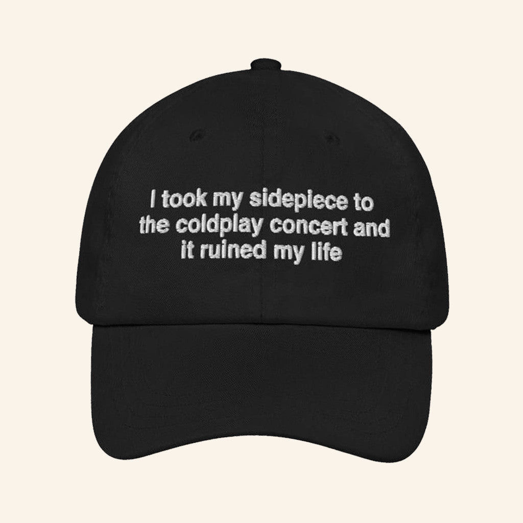 Good Shirts Merch I Took My Sidepiece To The Concert And It Ruined My Life Hat Him Gifts Good Shirts Merch I Took My Sidepiece To The Concert And It Ruined My Life Hat Him Gifts
