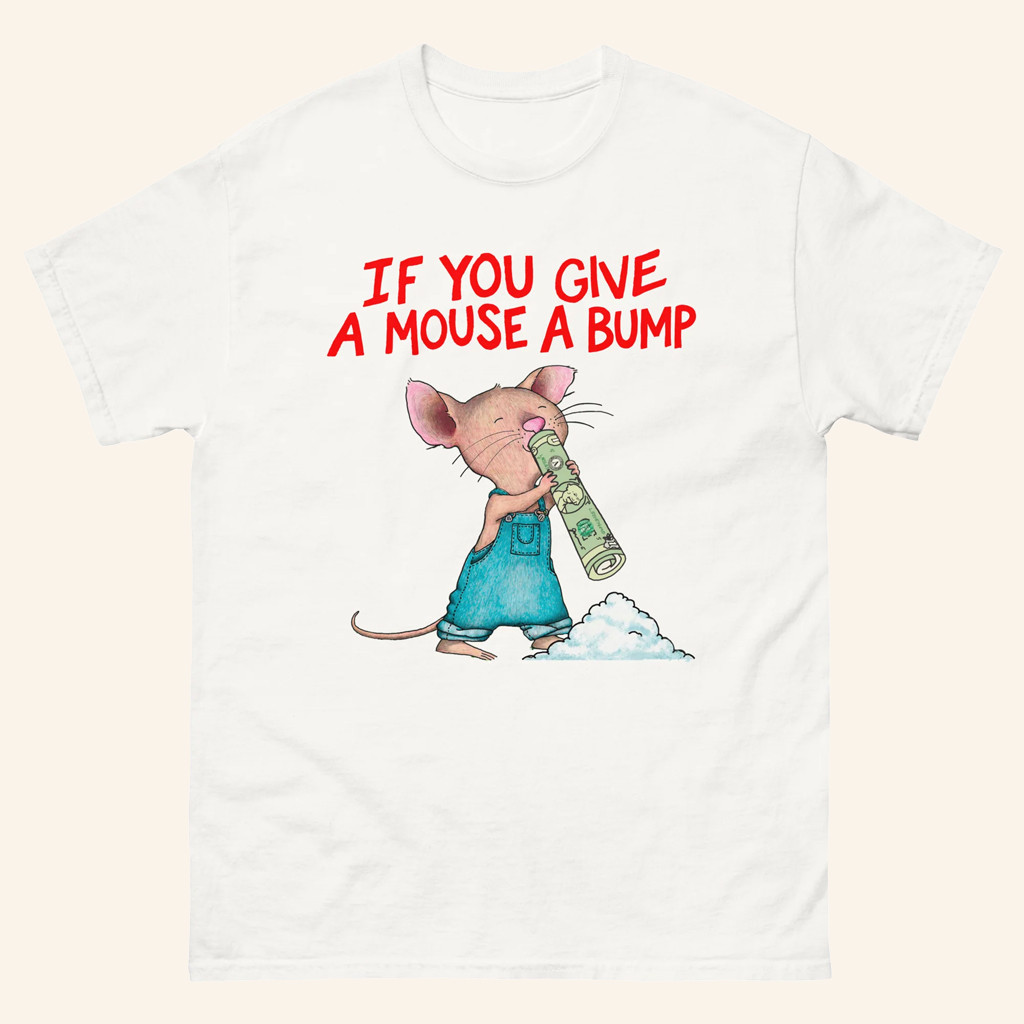 Good Shirts Merch If You Give A Mouse A Bump Shirt Christmas Gifts For Son