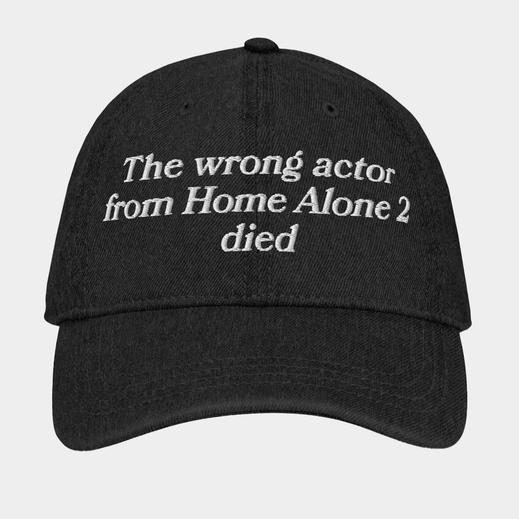 Good Shirts Merch The Wrong Actor From Home Alone 2 Died Hat Birthday Gift For Brother-1
