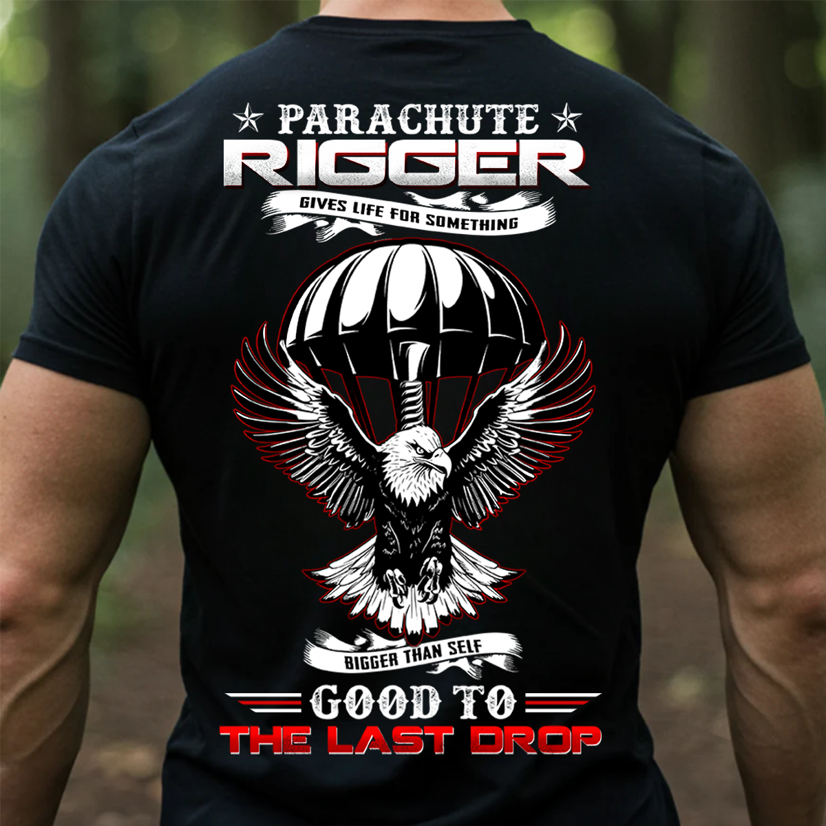 Good to the Last Drop Parachute Rigger T-Shirt Patriotic Military Tee Best Gift for Veterans