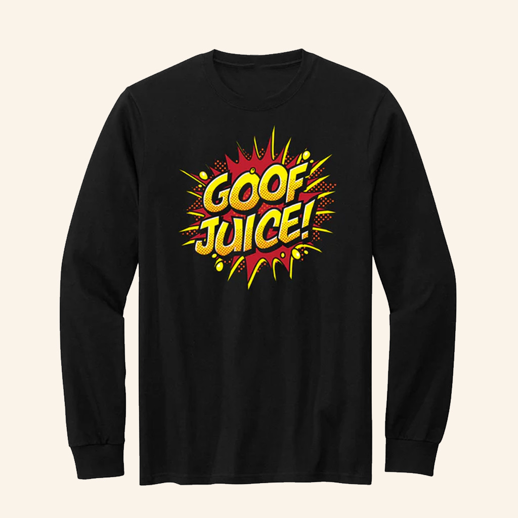Goof Juice Long Sleeve Shirt Funny Humor Apparel Gifts For Brothers
