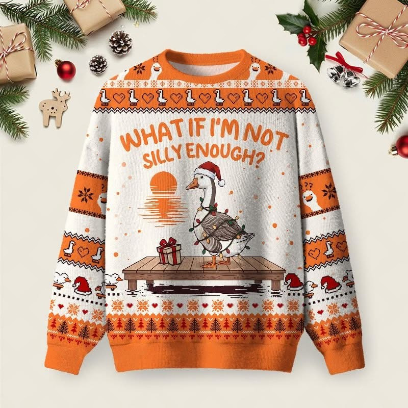 Goose What If I'm Not Silly Enough Christmas Ugly Sweater Funny Ugly Sweater Gifts For Friends Goose What If I'm Not Silly Enough Christmas Ugly Sweater Funny Ugly Sweater Gifts For Friends