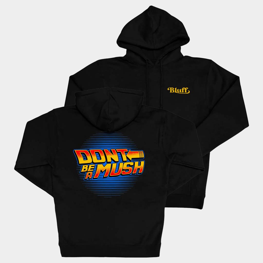 Got Bluff Merch Black Don't Be A Mush Hoodie Birthday Presents For Him