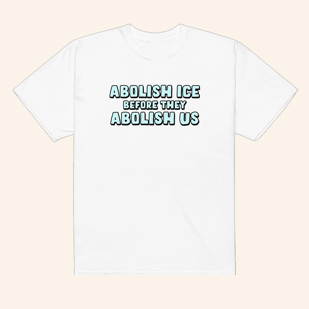 Got Funny Merch Abolish Ice Before They Abolish Us T-Shirt Birthday Gift Ideas For Husband