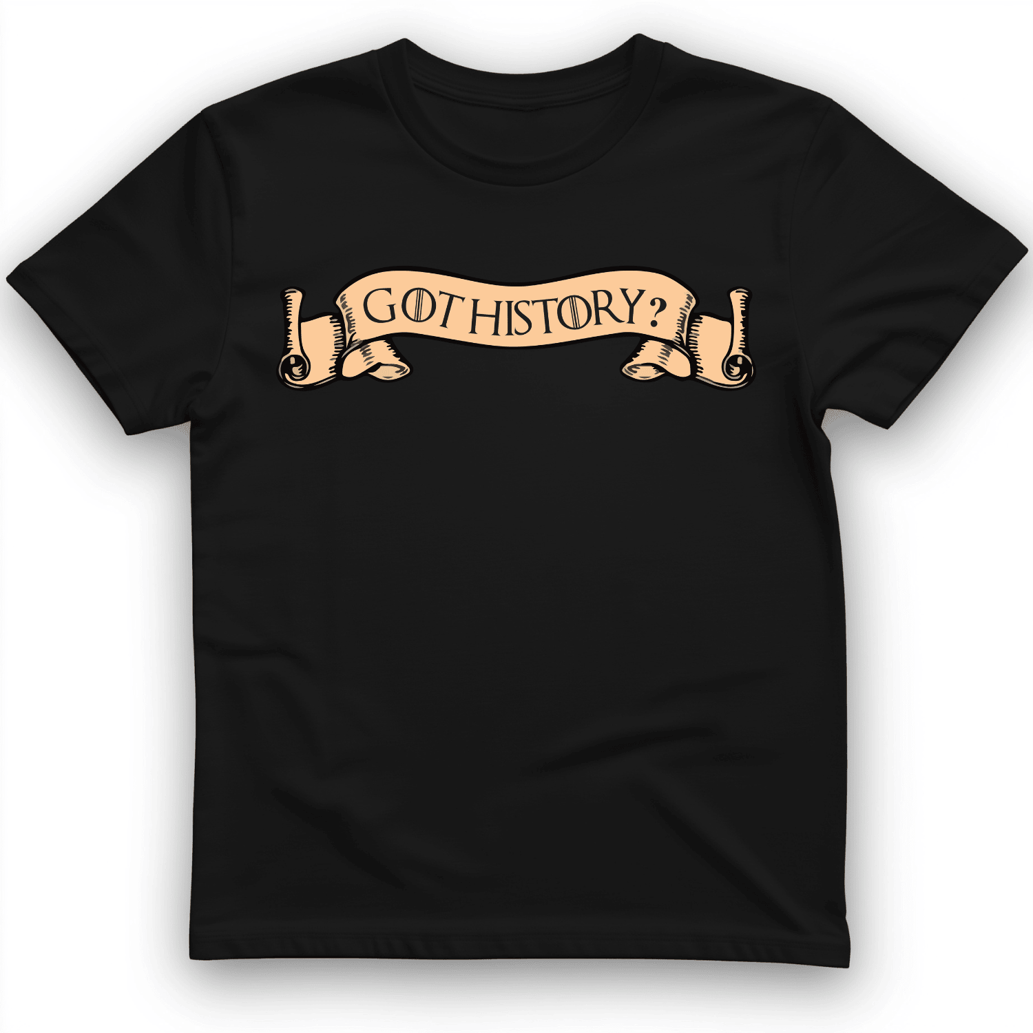 Got History Tee Shirt Trendy Fashion History Clothes Best Gifts Ever