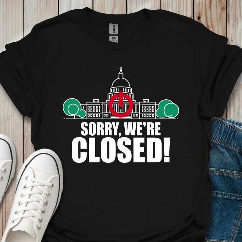 Government Shutdown 2025 T-Shirt Sorry We're Closed Best Protest Street Wear