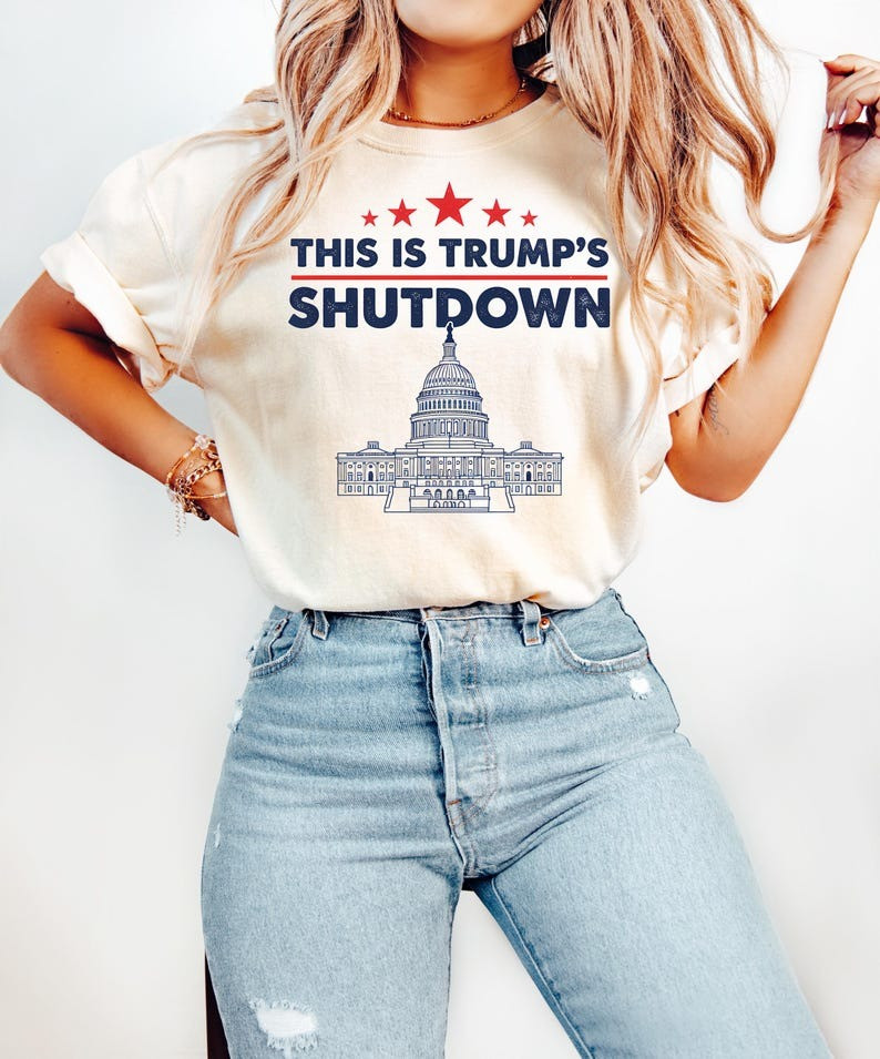 Government Shutdown 2025 T-Shirt This Is Trump's Shut Down Unique Protest Shirt