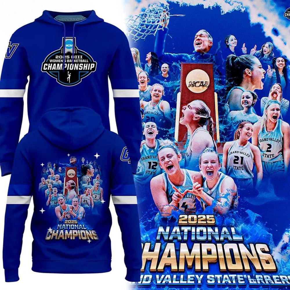Grand Valley State University Women's Basketball 2025 NCAA National Champions Hoodie Her Gifts