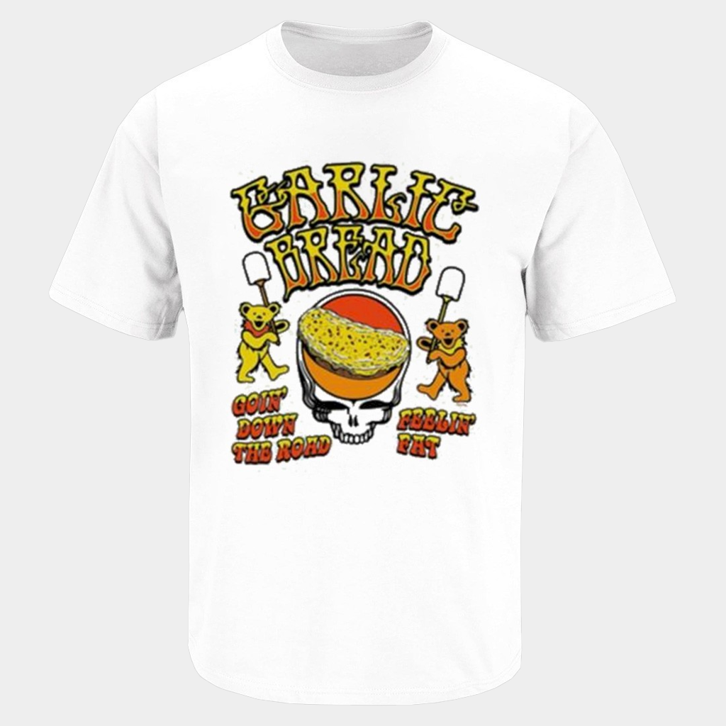 Grateful Dead Breadhead Garlic Bread Goin' Down The Road Feelin' Fat Bears T-Shirt Fan Merch