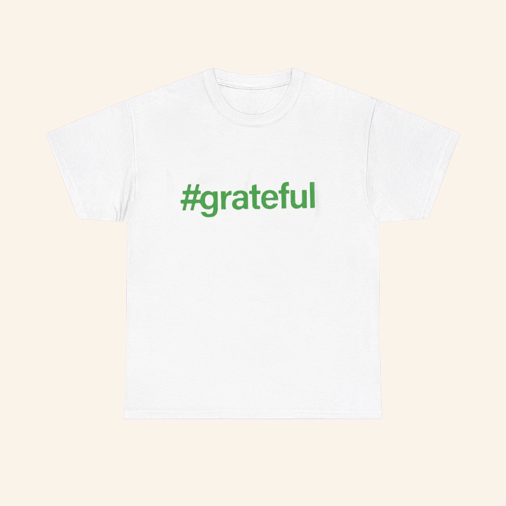 Grateful Fresh Blank T-Shirt Trendy Quote Shirt Gifts Ideas For Sisters