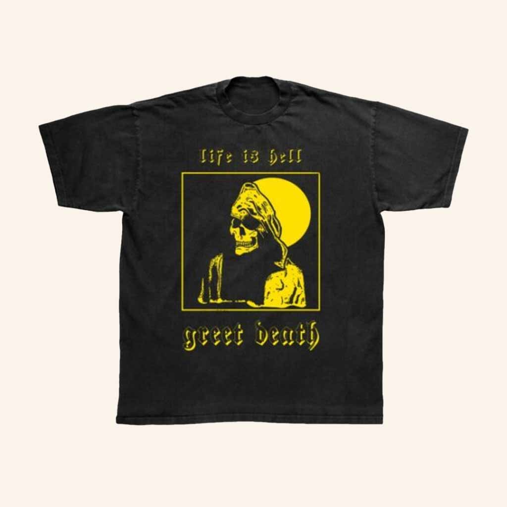 Greet Death Merch Life Is Hell Shirt Gifts For Rock Fans Greet Death Merch Life Is Hell Shirt Gifts For Rock Fans
