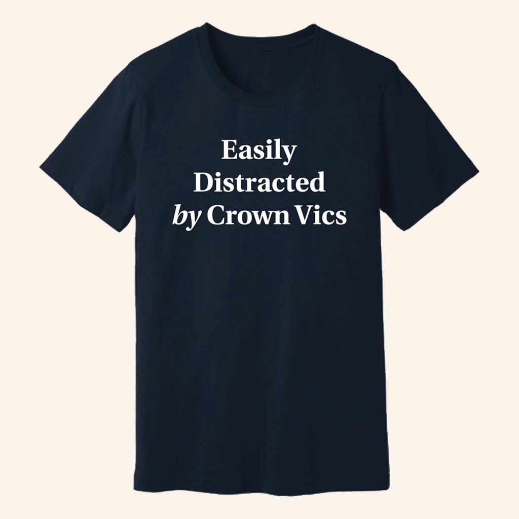 Greg Biffle Merch Easily Distracted By Crown Vics T-Shirt Greg Biffle Shirt Gifts For Brothers