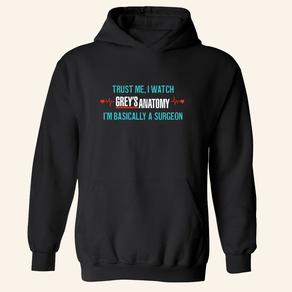 Grey's Anatomy Merch Trust Me Hoodie I'm Basically A Surgeon Hoodie Gift Ideas For Doctors