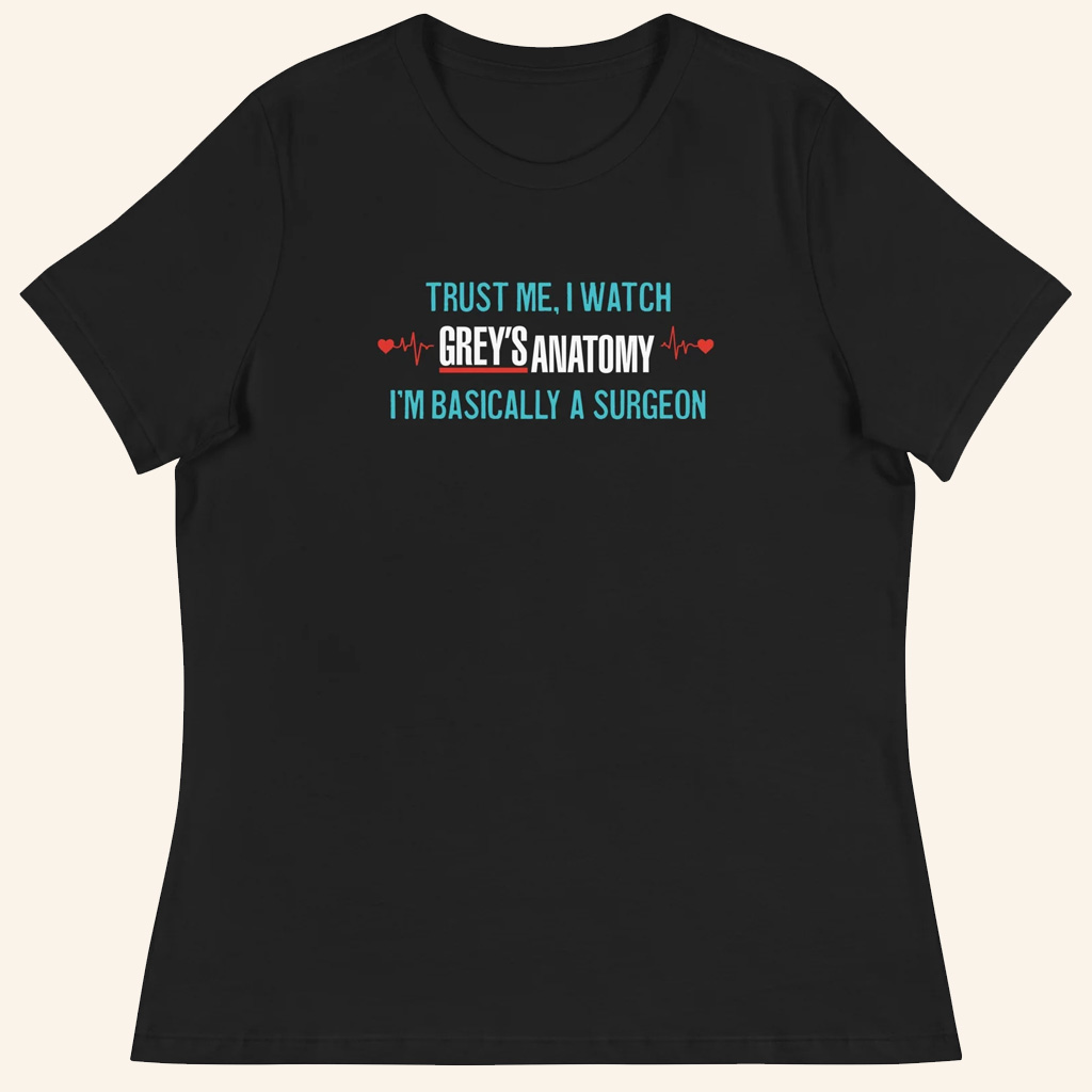 Grey's Anatomy Merch Trust Me T-Shirt I'm Basically A Surgeon Shirt Presents For Doctors