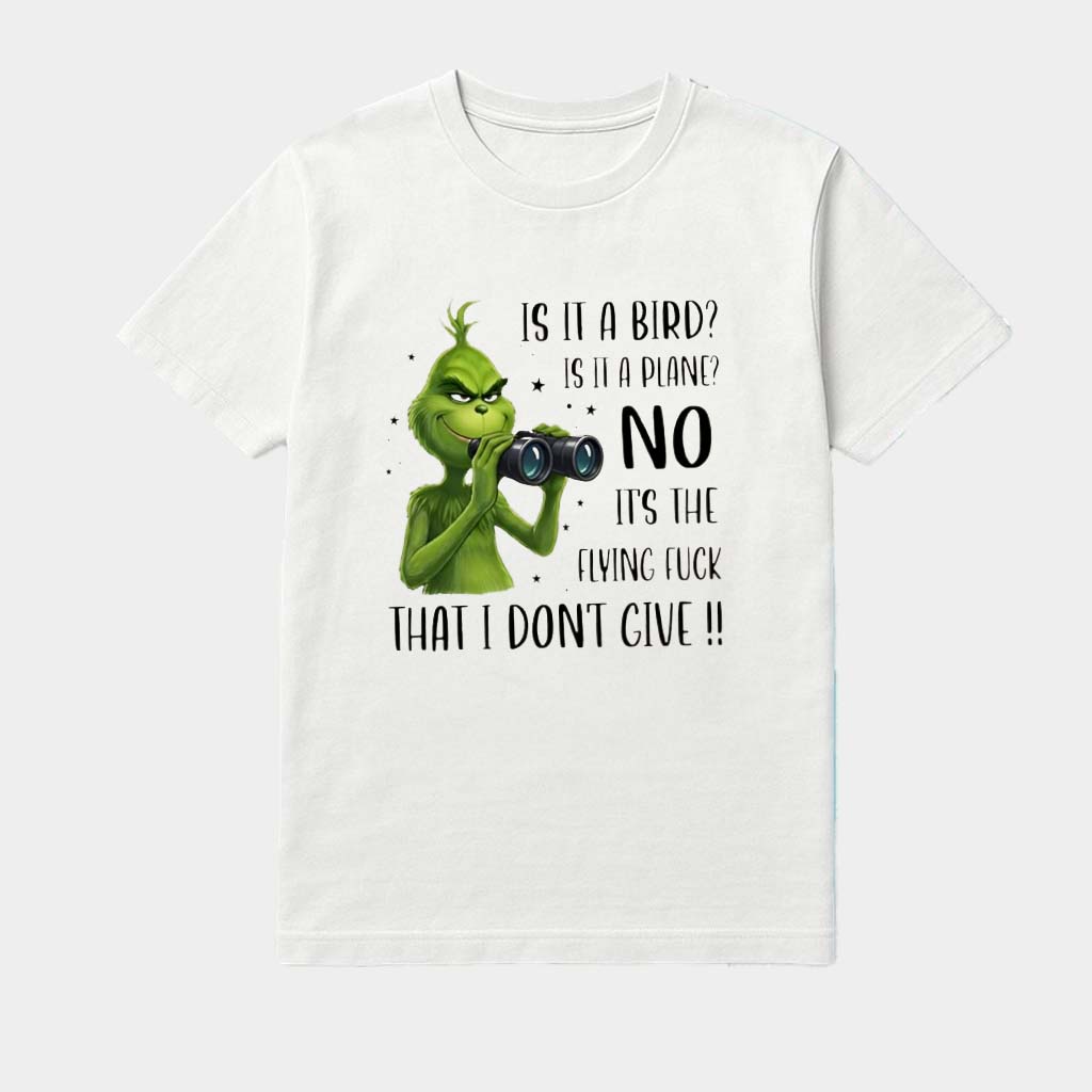 Grinch Is It A Bird Is It A Plane No It's The Flying Fck That I Don't Give Shirt Gift For Him