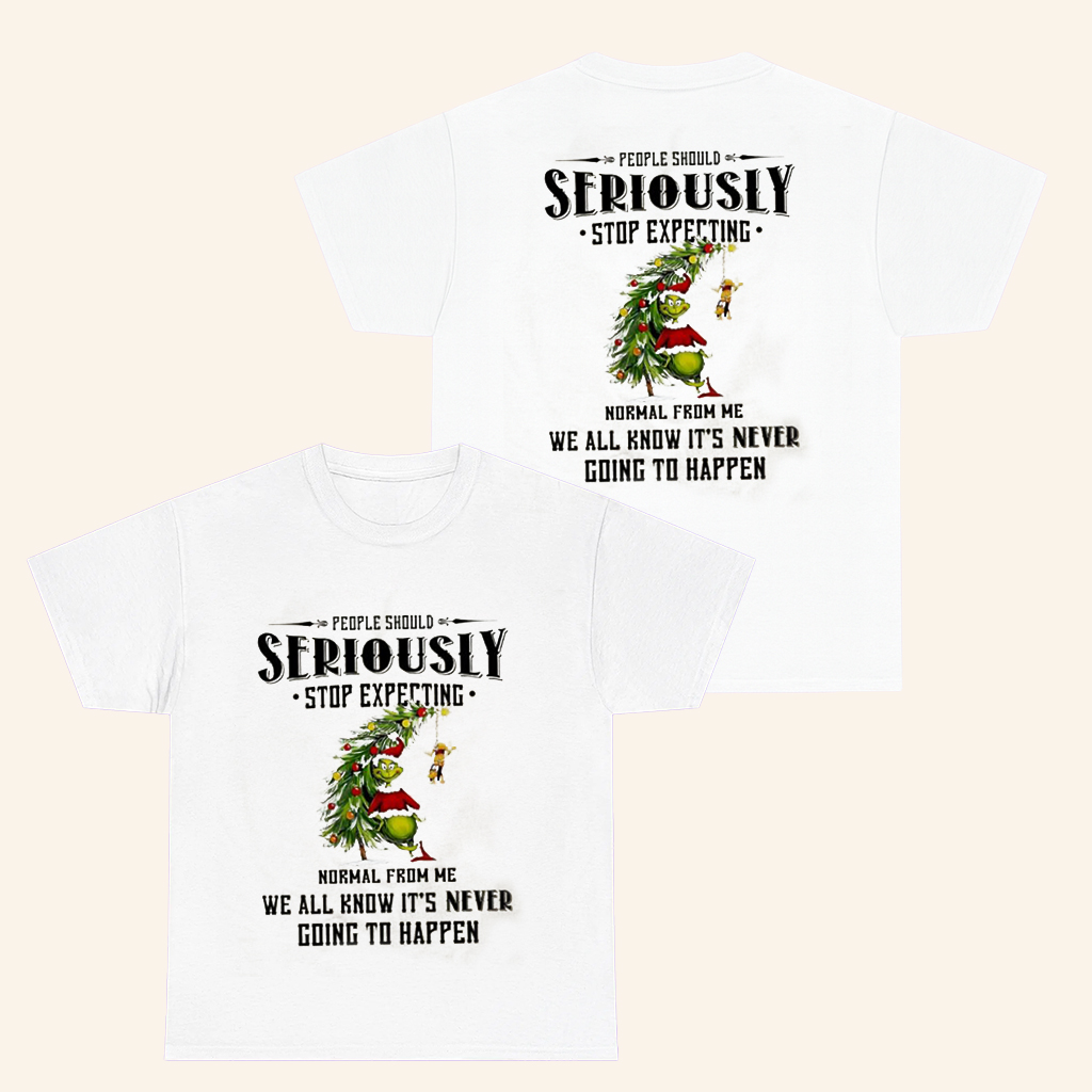Grinch Merch People Should Seriously Stop Expecting Normal From Me T-Shirt Christmas Gifts Grinch Merch People Should Seriously Stop Expecting Normal From Me T-Shirt Christmas Gifts