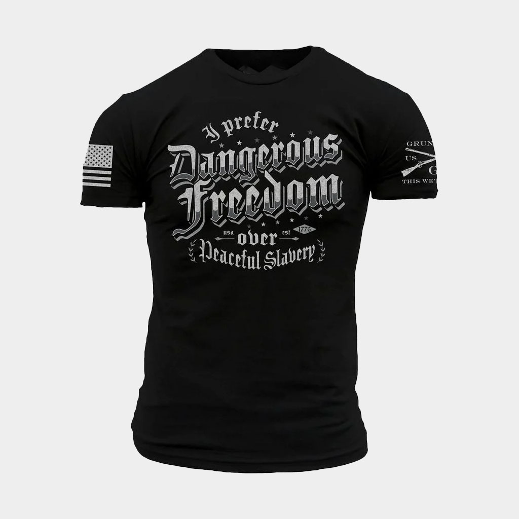 Grunt Style Merch Dangerous Freedom T-Shirt Black Gift Ideas For Husband