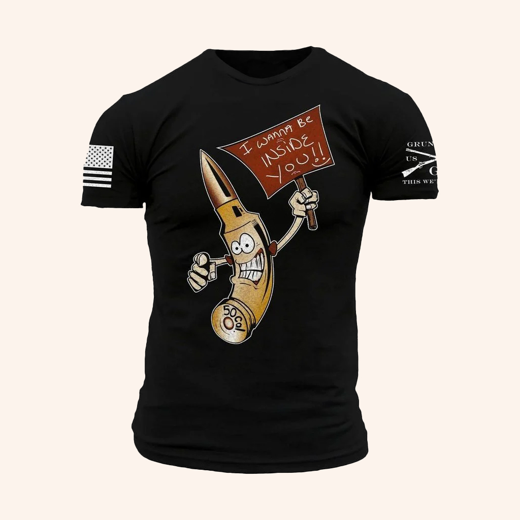 Grunt Style Merch I Wanna Be Inside You T-Shirt Bullet Funny Shirt Gifts For Men