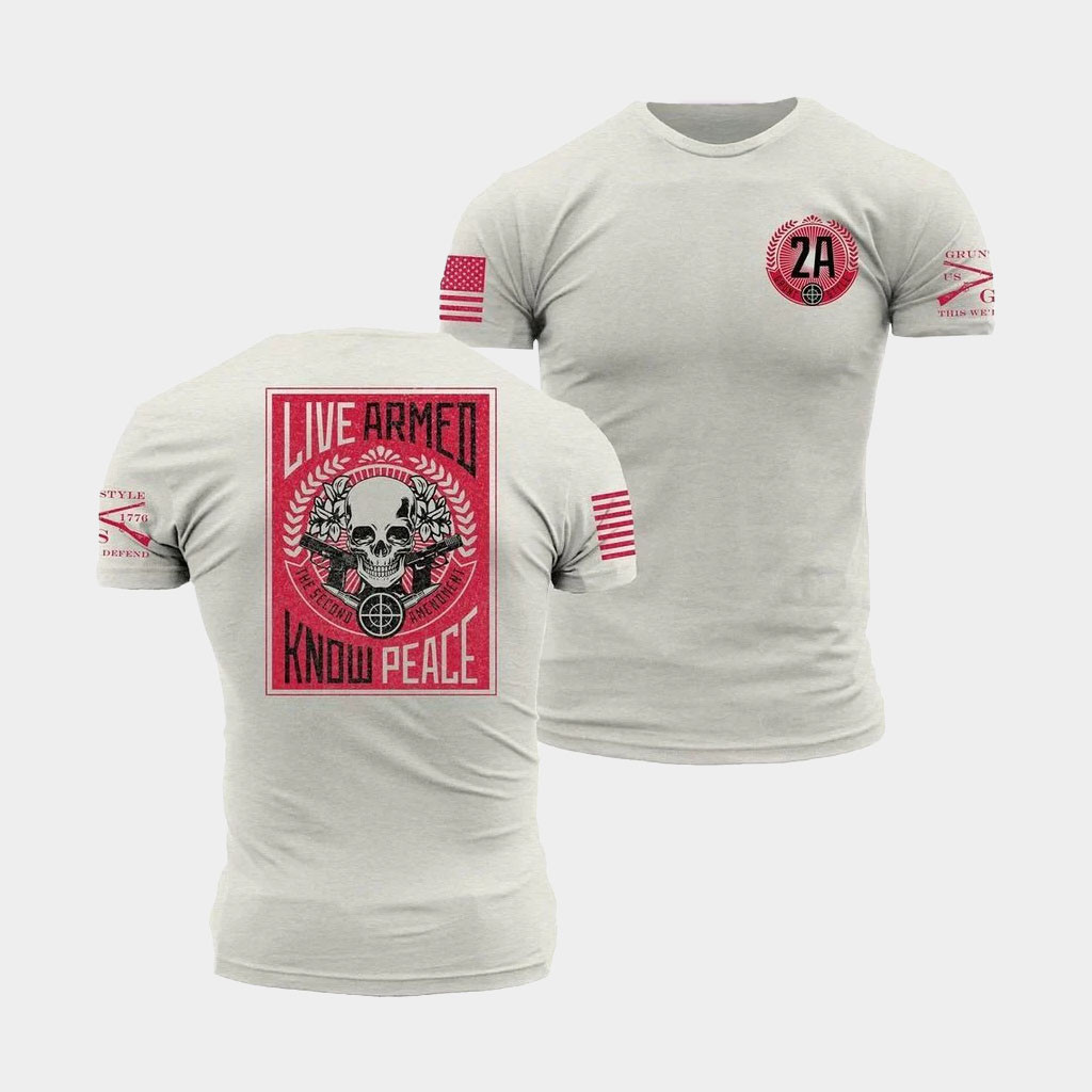 Grunt Style Merch Live Armed Know Peace T-Shirt 2A Shirt Best Gifts For Him