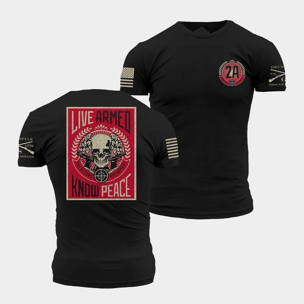 Grunt Style Merch Live Armed Know Peace T-Shirt Black Best Gifts For Father