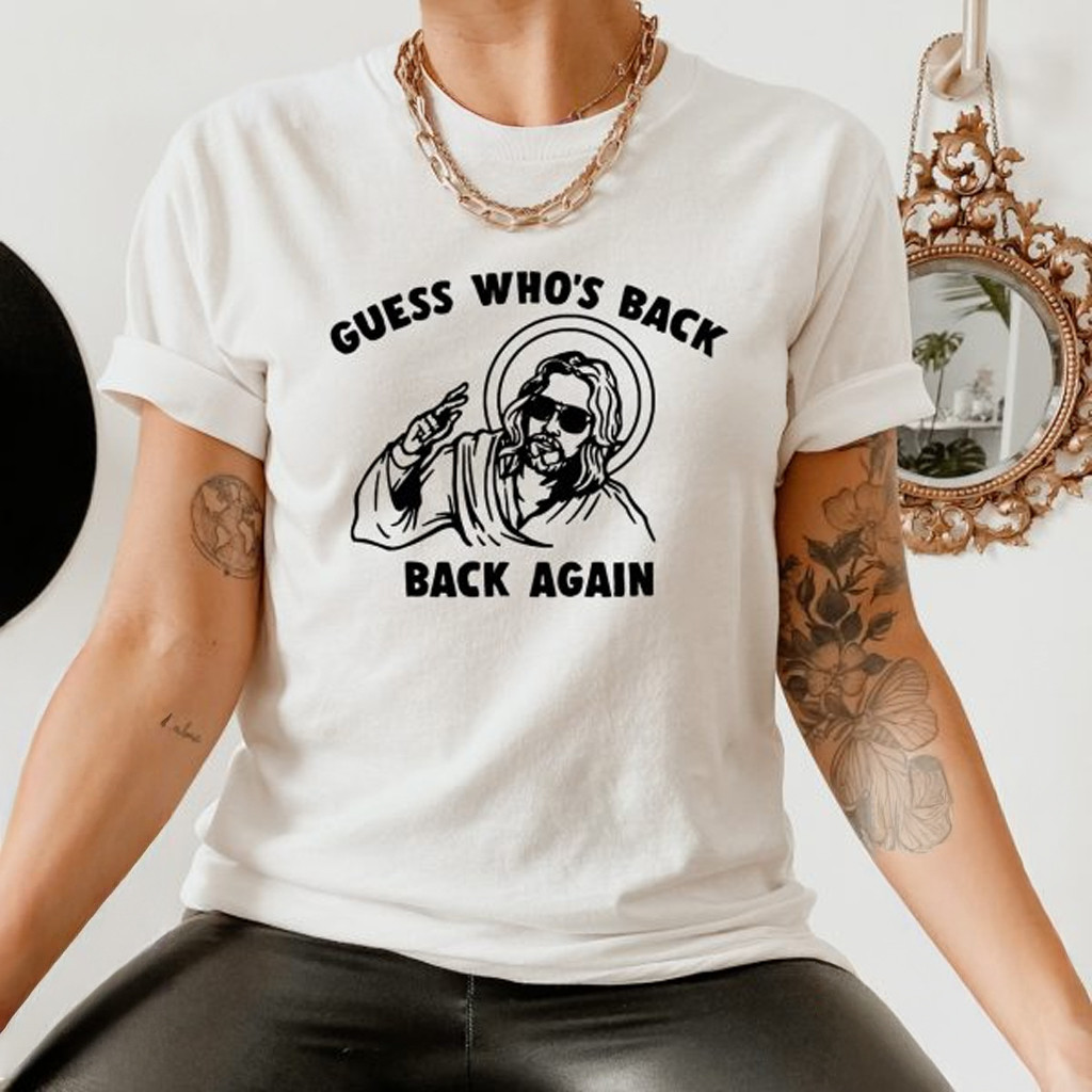 Guess Who's Back Again T-Shirt Funny Easter Jesus Shirts Easter Gifts For Her