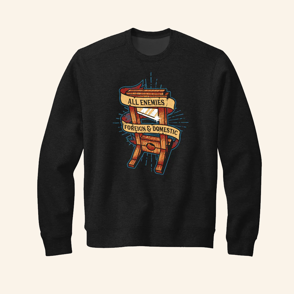 Guillotine Sweatshirt All Enemies Foreign And Domestic Sweatshirt Gifts For Brother Guillotine Sweatshirt All Enemies Foreign And Domestic Sweatshirt Gifts For Brother
