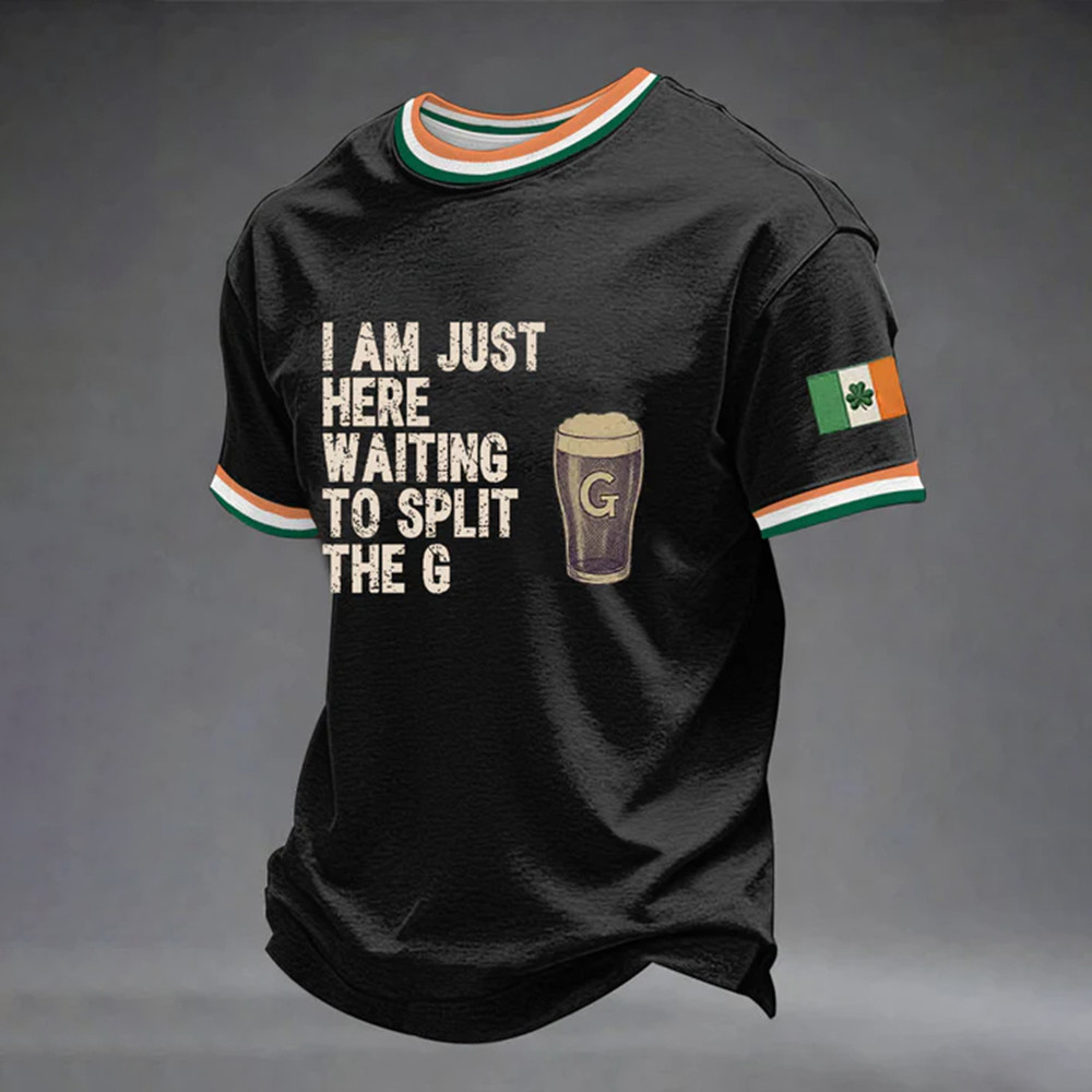Guinness I Am Just Here Waiting To Split The G T-Shirt St Paddy's Day Shirt Gift Idea