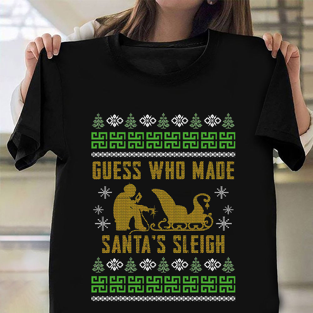 Guss Who Made Santa's Sleigh Ugly Christmas Sweater Welder T-Shirt Xmas Gifts For Him Guss Who Made Santa's Sleigh Ugly Christmas Sweater Welder T-Shirt Xmas Gifts For Him