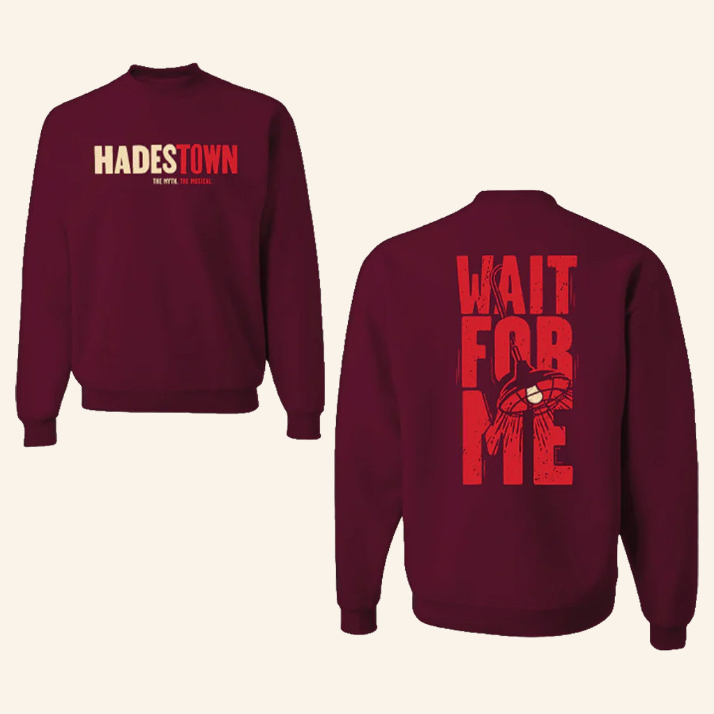 Hadestown Merch Hadestown Wait For Me Crewneck Sweatshirt Cool Gifts For Brother