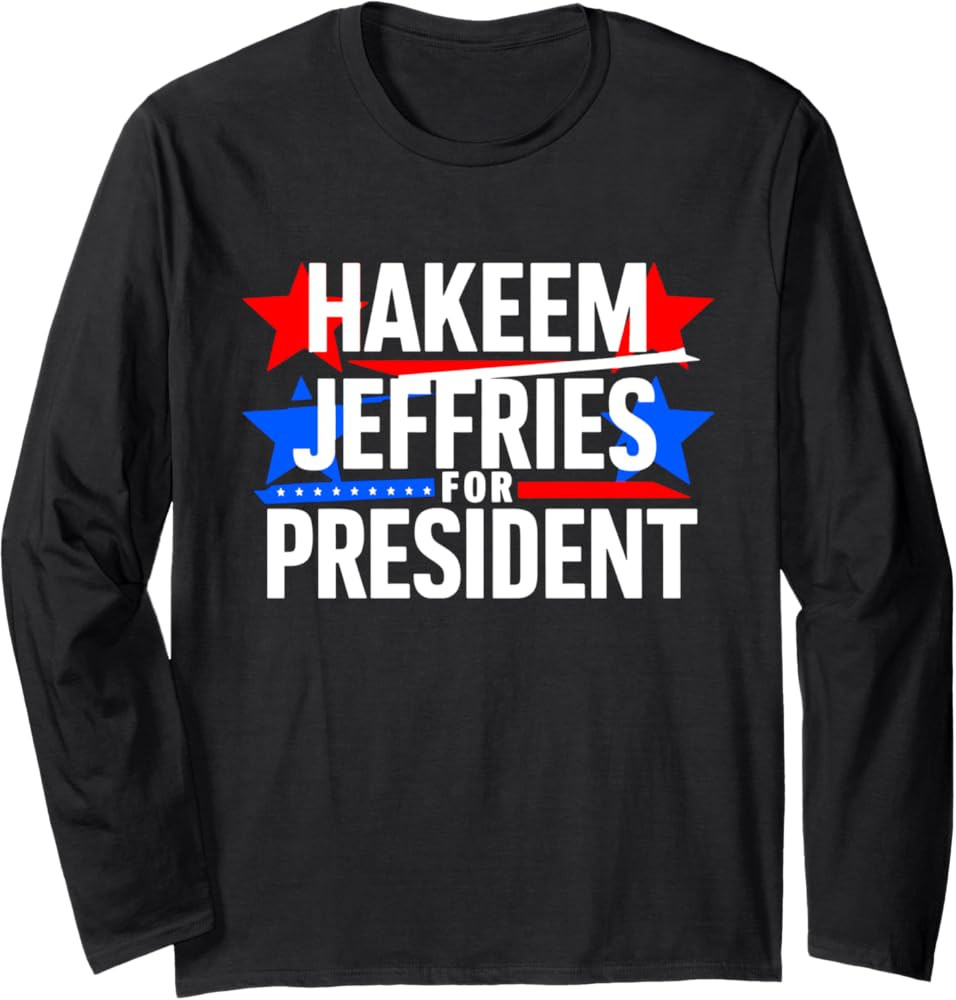 Hakeem Jeffries For President Long Sleeve Shirt Democratic Campaign Supporter Merch Fans Gift