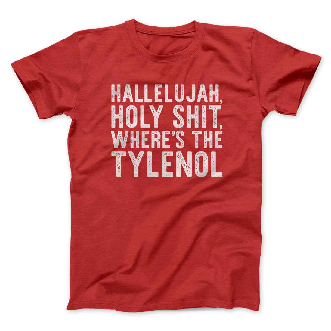 Hallelujah Holy Shit Where's The Tylenol Funny Movie Unisex T-Shirt Gift For Dudes