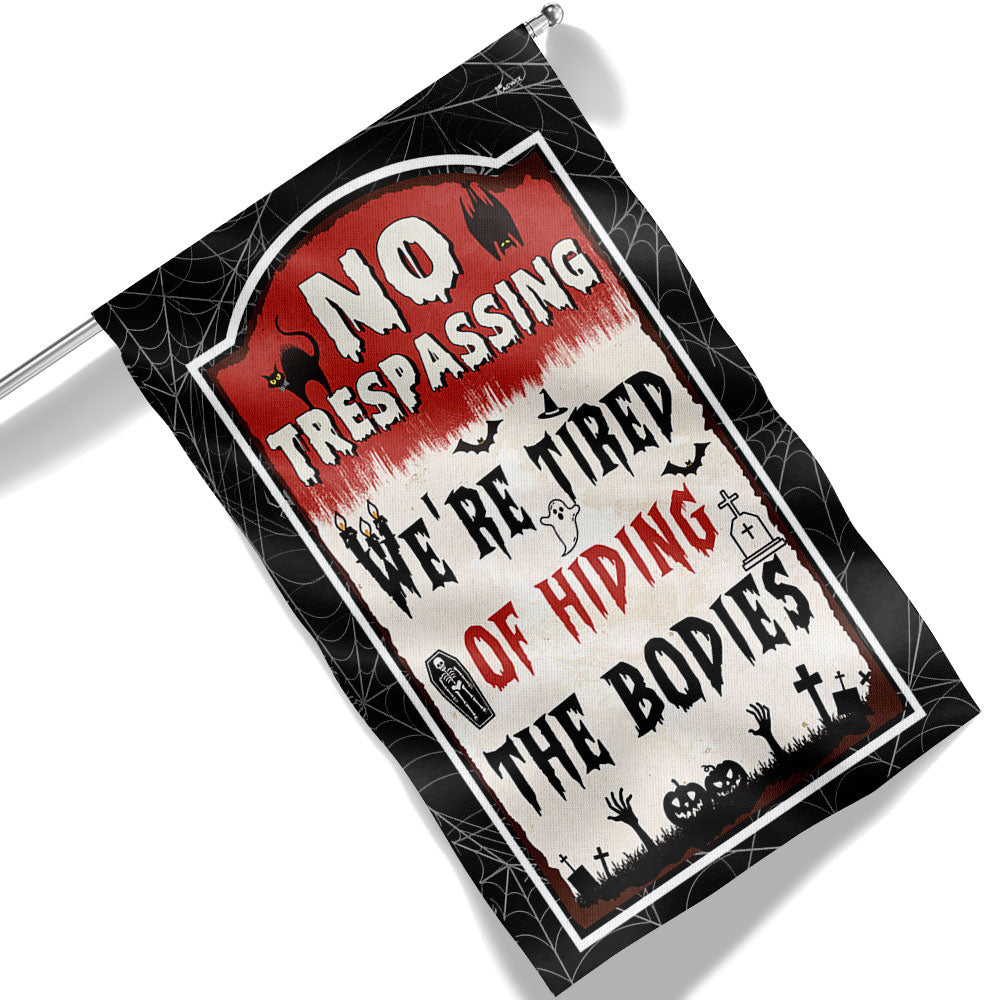 Halloween Flag No Trespassing We Re Tired Of Hiding The Bodies