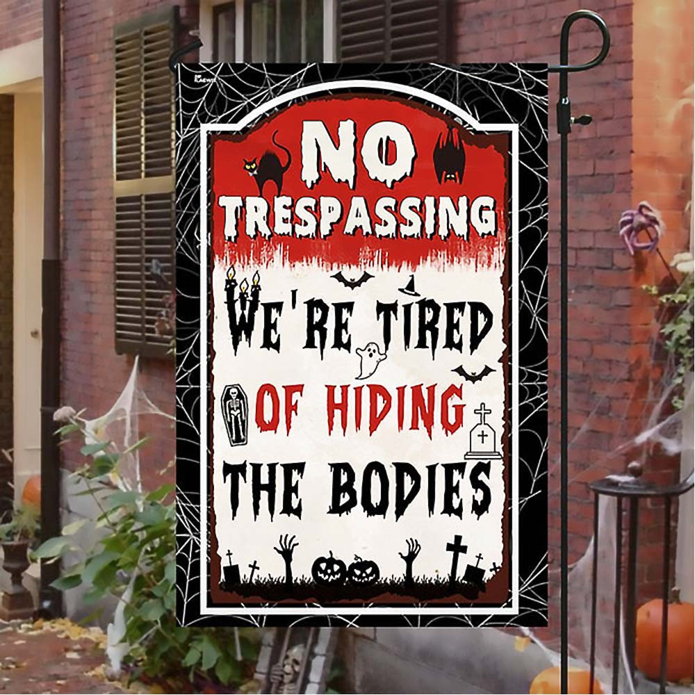 Halloween Flag No Trespassing We're Tired Of Hiding The Bodies Halloween Gift For Adults