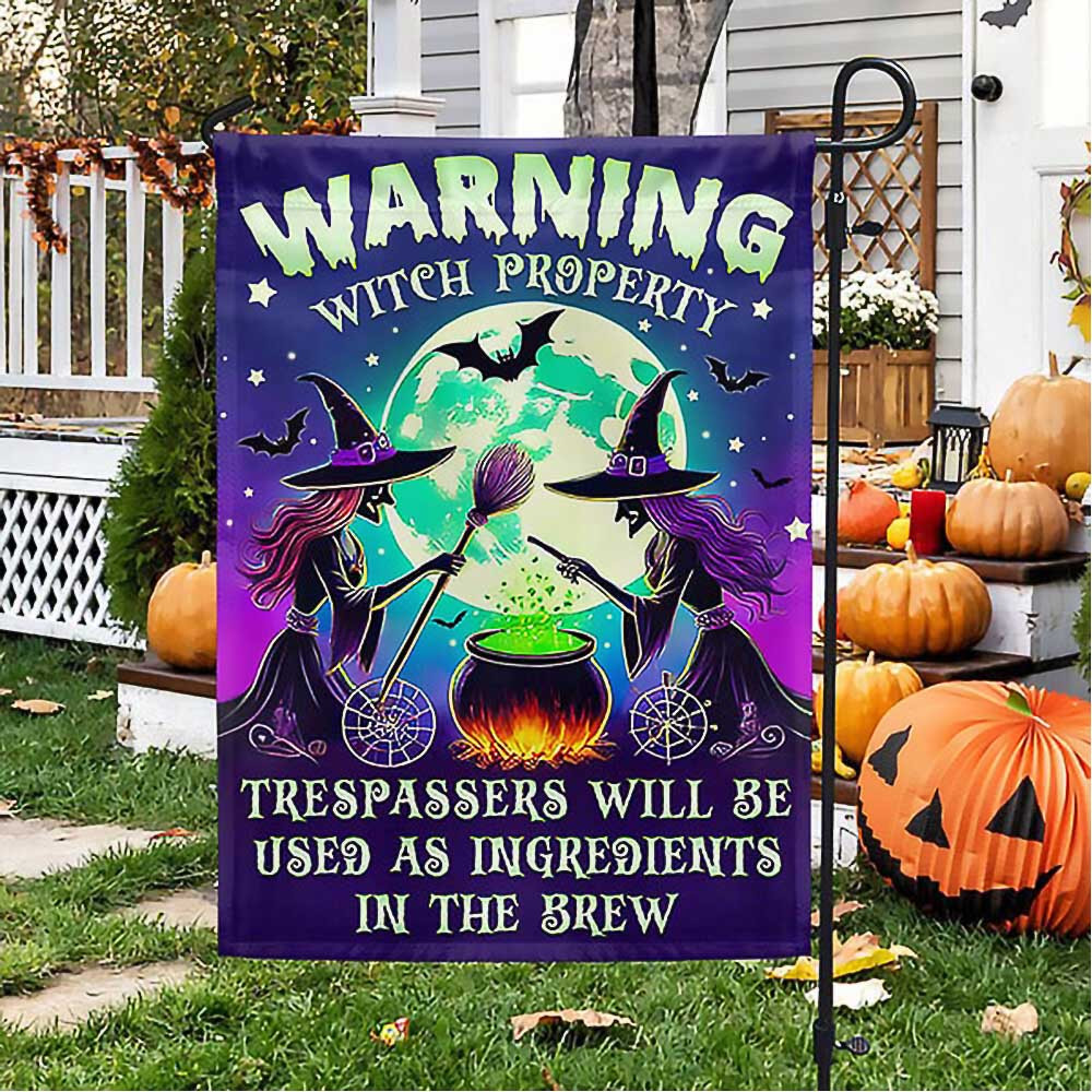 Halloween Witch Flag Witch Property Trespassers Will Be Used As Ingredients In The Brew Witchcraft Flag Halloween Gift For Adults