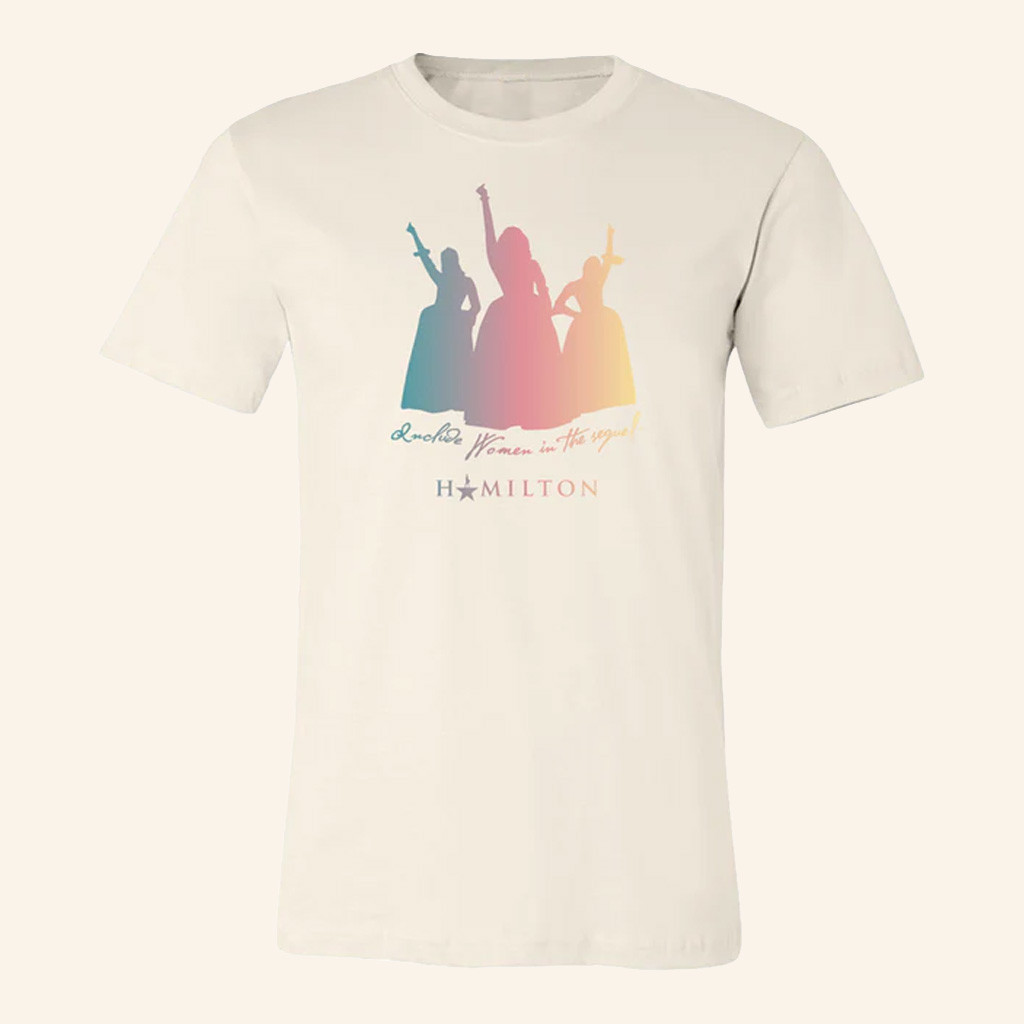 Hamilton Merch Women In The Sequel T-Shirt Birthday Gifts For Sisters