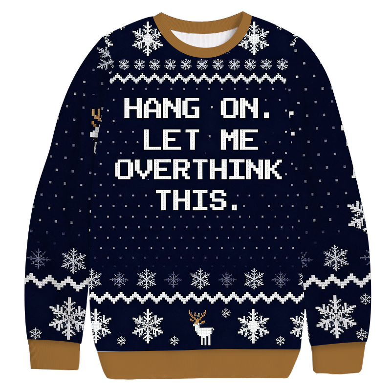 Hang on Let Me Overthink Christmas Ugly Sweatshirt Funny Christmas Holiday Sweater Gift Ideas