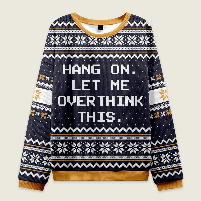 Hang On Let Me Overthink This Christmas Ugly Sweater Funny Quote Sweaters Xmas Gifts For Her Hang On Let Me Overthink This Christmas Ugly Sweater Funny Quote Sweaters Xmas Gifts For Her
