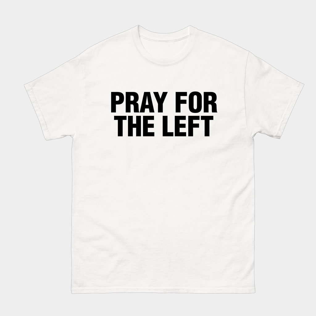 HANG OVER GANG Merch Pray For The Left T-Shirt Gift Ideas For Dad