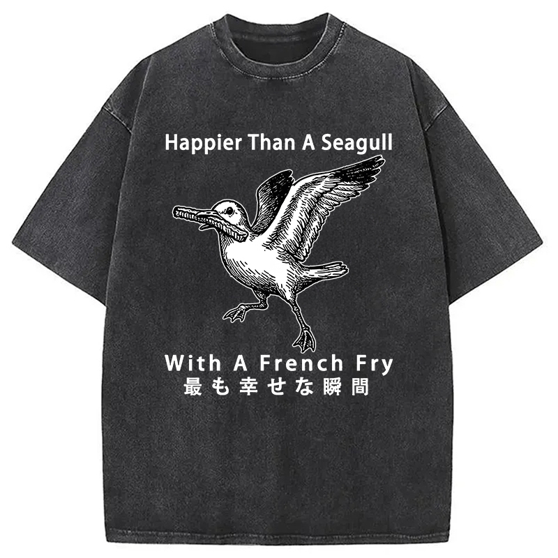 Happier Than A Seagull With A French Fry Japanese Washed T-Shirt Minimal Retro Graphic Clothing Gifts For Besties Happier Than A Seagull With A French Fry Japanese Washed T-Shirt Minimal Retro Graphic Clothing Gifts For Besties