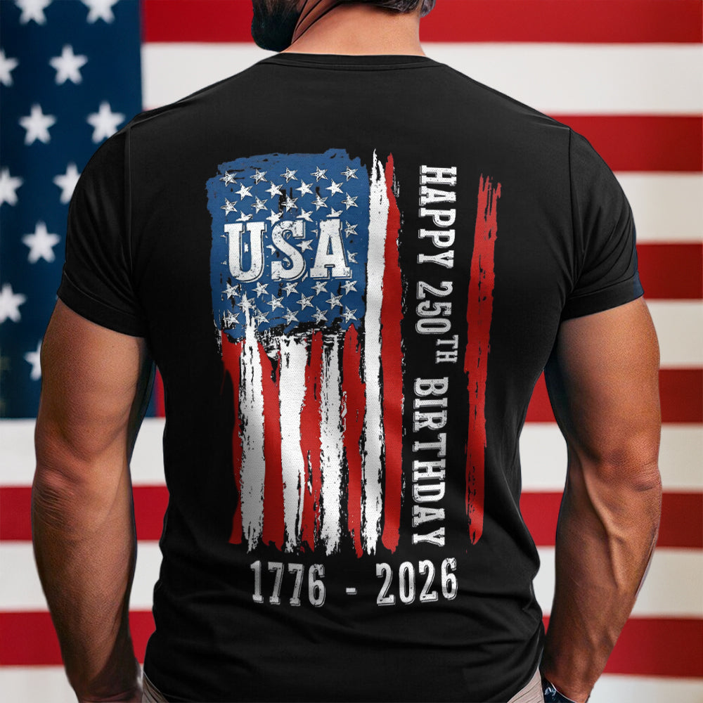 Happy 250th Birthday America Flag Back Side Dark Shirt America 250 Merchandise Patriotic Gifts For Men