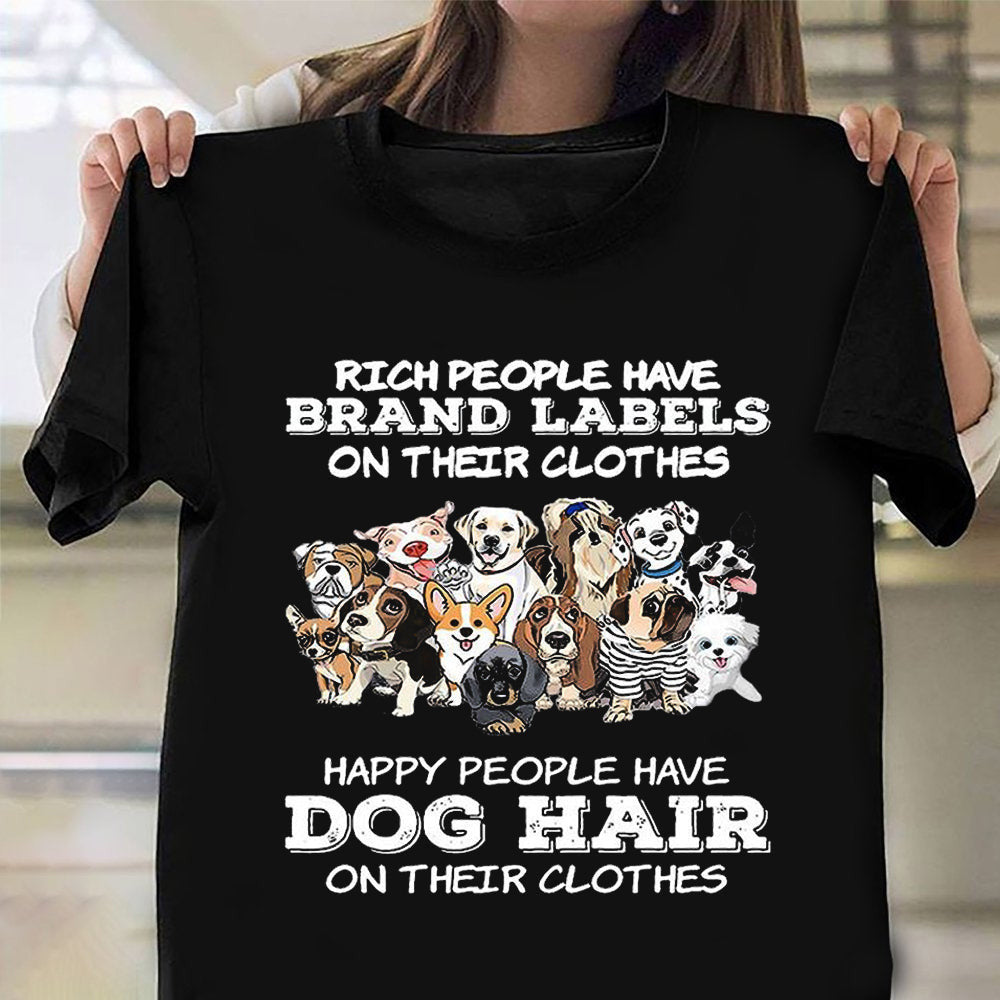 Happy People Have Dog Hair On Their Clothes Shirt Good Gifts For Dog Lovers Happy People Have Dog Hair On Their Clothes Shirt Good Gifts For Dog Lovers