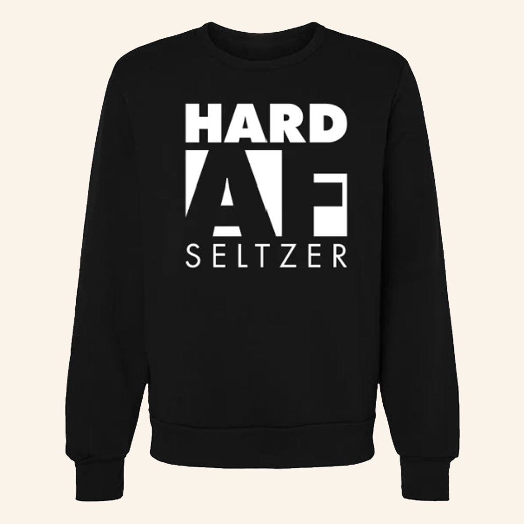 Hard AF Sweatshirt Hard AF Seltzer Sweatshirt Gifts Ideas For Brothers Hard AF Sweatshirt Hard AF Seltzer Sweatshirt Gifts Ideas For Brothers