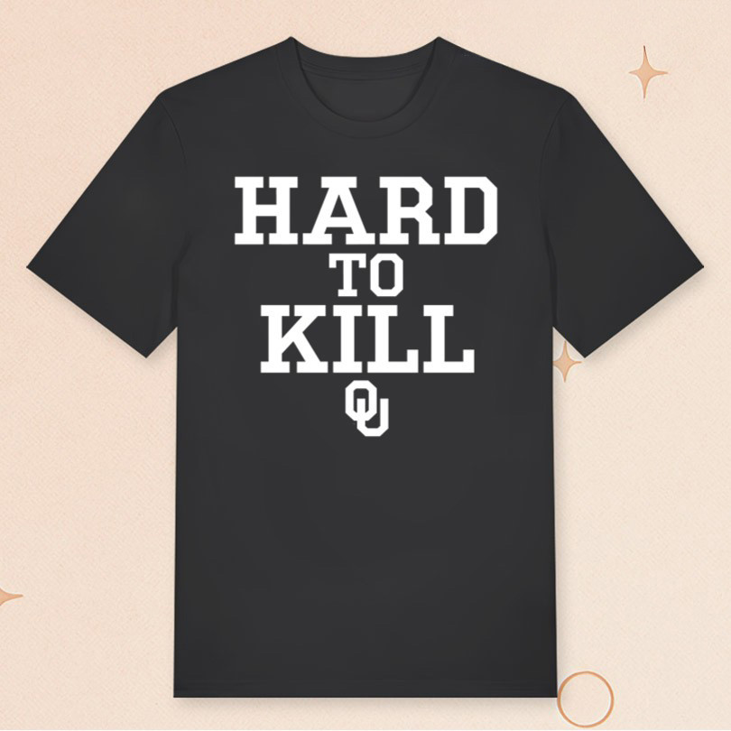 Hard To Kill OU T-Shirt Oklahoma Football Merch Gifts For Boyfriend