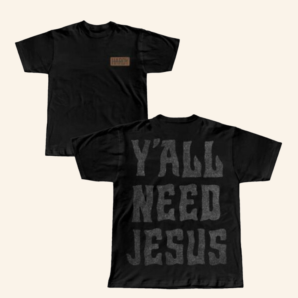 Hardy Merch Y'all Need Jesus T-Shirt Hardy Shirt Best Gifts For Boyfriend