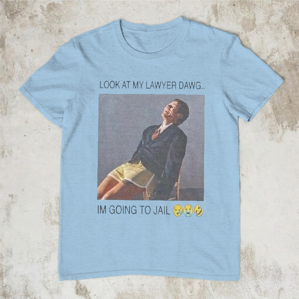 Harry Styles Look At My Lawyer Dawg Im Going To Jail T-Shirt Funny Trending Meme Apparel Gift For Fans
