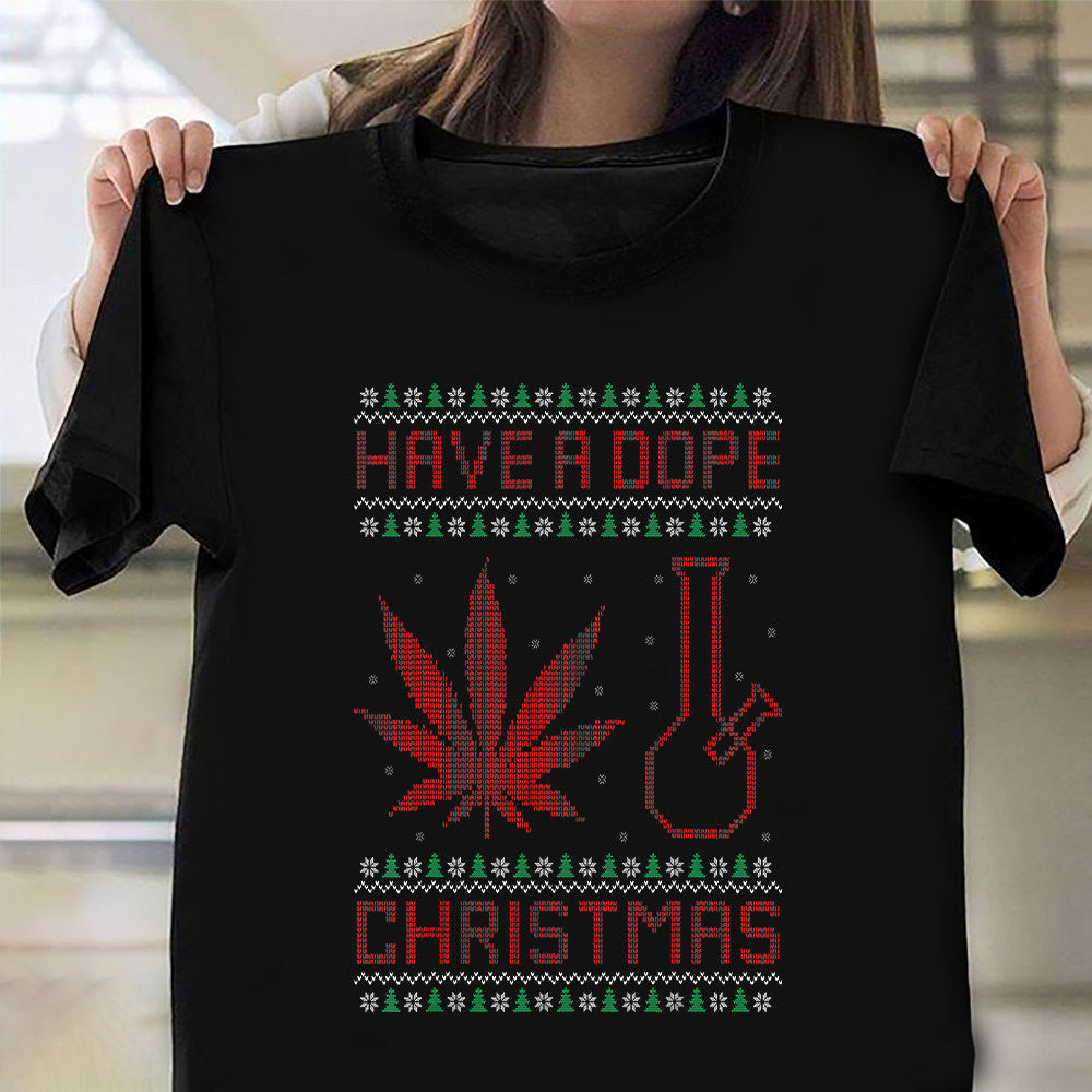 Have A Dope Christmas Ugly Christmas Sweater Shirt Gifts For Weed Enthusiasts