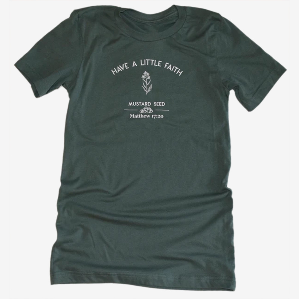 Have A Little Faith Mustard Seed T-Shirt Bible Inspired Shirt Good Christian Gifts