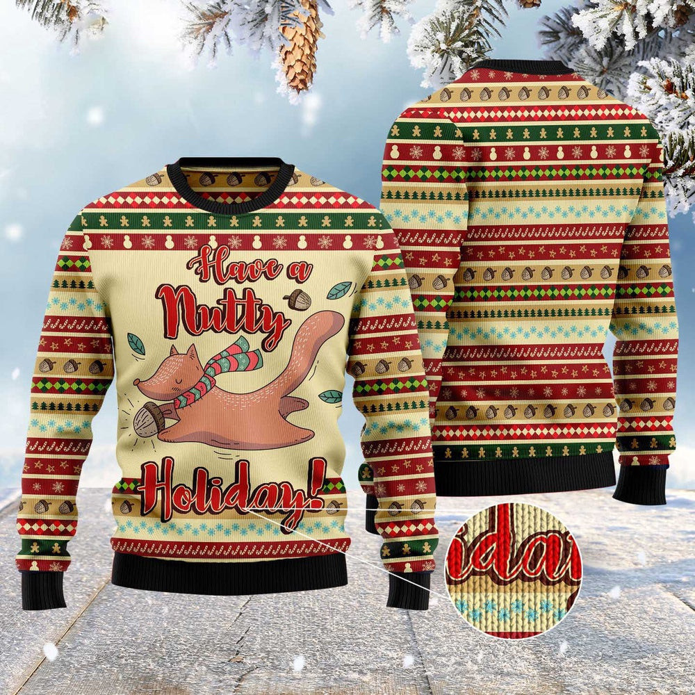 Have A Nutty Holiday Ugly Christmas Sweater Funny Ugly Christmas Sweater Xmas Gifts